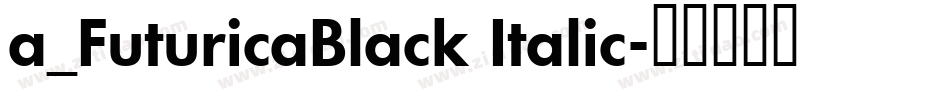 a_FuturicaBlack Italic字体转换